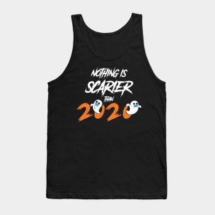 nothing is scarier than 2020 Tank Top